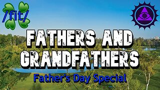 Fathers and Grandfathers: Father's Day Special | 4chan /fit/ Dad Greentext Stories Thread