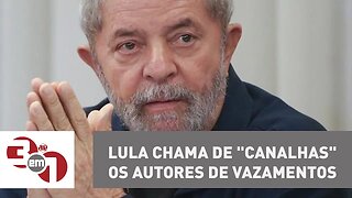 Lula chama de "canalhas" os autores de vazamentos contra ele