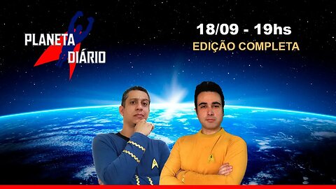 Opinião e análise das principais notícias Trekkers e Nerds do Mundo. - Planeta Diário: 18/9