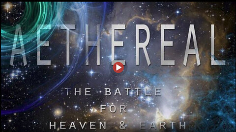 AETHEREAL: THE BATTLE FOR HEAVEN AND EARTH ▪️ BIBLICAL COSMOLOGY DOCUMENTARY