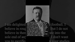 Theodore Roosevelt Quote - I am delighted to have you play football...