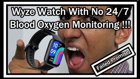 Wyze Watch Has No 24/7 Blood Oxygen Monitoring As Promised? Really? What To Do Now?