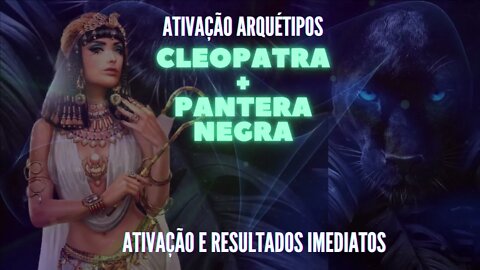 Arquétipo Cleópatra + Pantera Negra. Ativação imediata. Série Cleópatra