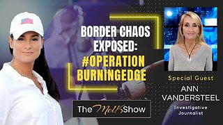 Mel K & Ann Vandersteel | Border Chaos Exposed: #OperationBurningEdge