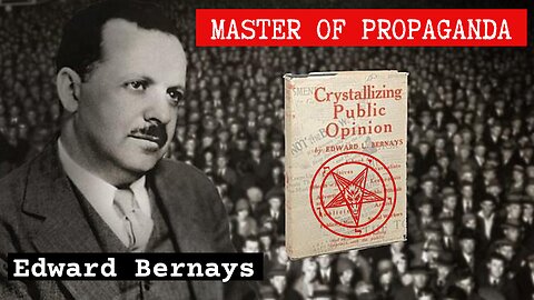 BERNAYS | Master of Propaganda & Mind Control