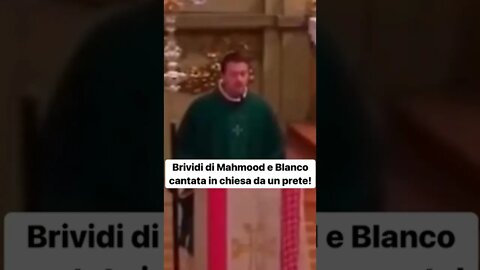 Brividi di Mahmood e Blanco cantata in chiesa da un prete!