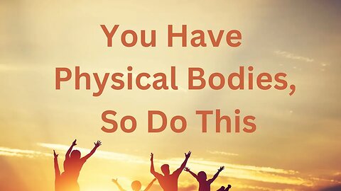 You Have Physical Bodies, So Do This ∞The 9D Arcturian Council, Channeled Daniel Scranton 01-06-23