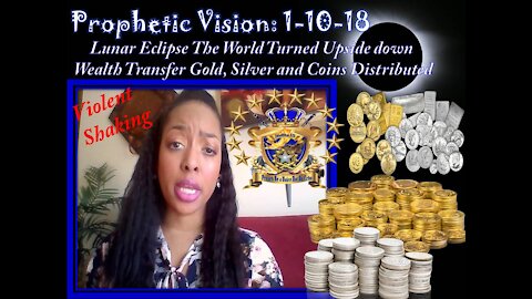 Prophetic Vision: 1-10-18 ECLIPSE Turns World Upside Down- Gold & Silver Wealth Transfer