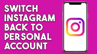 How To Switch Instagram Back To Personal Account