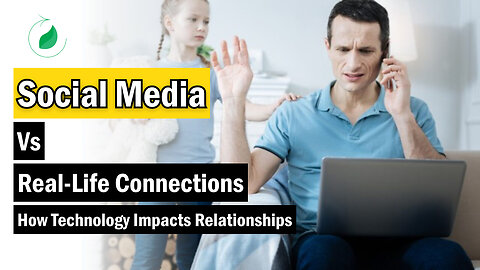 Social Media vs Real-Life Connections | How Technology Impacts Relationships | Mental Health Support