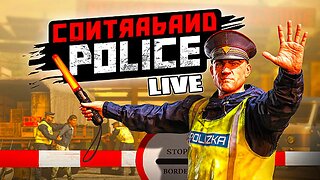 Arresting all the Smugglers in Contraband Police | LIVE | Ep 2