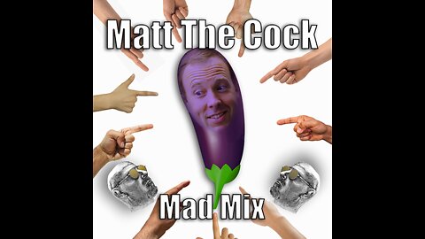 Matt The Cock - Mad Mix (Banned by YouTube)