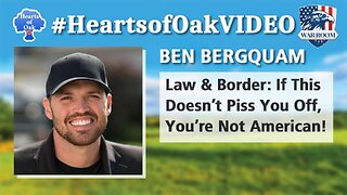 Hearts of Oak: Ben Bergquam - Law & Border: If this Doesn’t Piss You Off, You’re Not American!