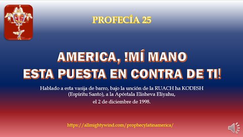 PROFECIA 25 - AMERICA Mi mano esta puesta en contra de ti