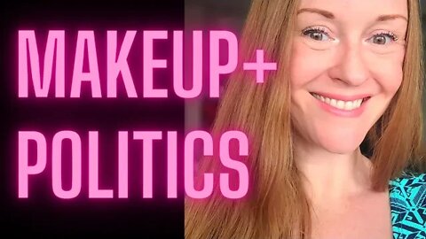 Makeup + Politics - Thoughts on Masks, Trump, Canada