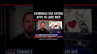 Criminals Use Dating Apps to Lure Men