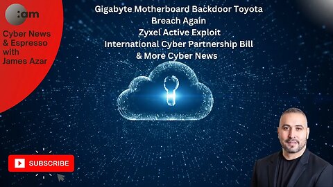 Cyber News: Gigabyte Motherboard Backdoor, Toyota Breach Again, Zyxel Active Exploit & More News