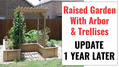 Raised Garden Bed With Arbor and Trellises Update 2022 One Year Later