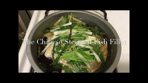 The Chinese Steamed Fish Fillet 清蒸鱼柳/清蒸鱼
