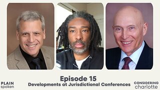Considering Charlotte Ep 15 - Developments at Jurisdictional Conferences