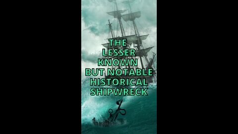 The Lesser-Known but Notable Historical Shipwreck