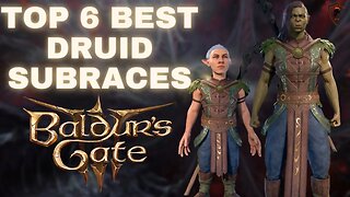 Baldur's Gate 3 - Top 6 Best Sub-Races for the Druid Class