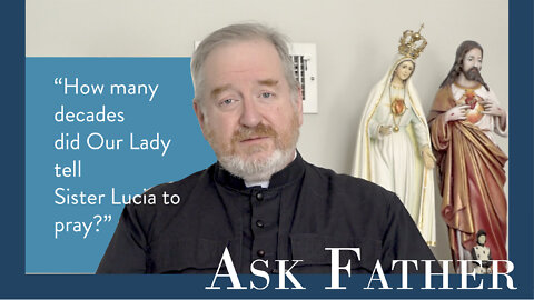 How Many Decades Make a Rosary? | Ask Father with Fr. Paul McDonald