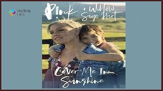 Pink and Willow - "Cover Me In Sunshine" with Lyrics