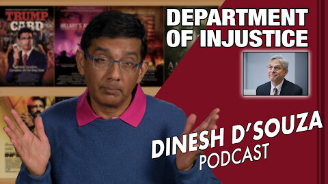 DEPARTMENT OF INJUSTICE Dinesh D’Souza Podcast Ep32