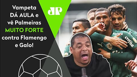 "ACHAM que o Palmeiras TÁ MORTO? Pfff..." Vampeta DÁ AULA a Flamengo e Atlético-MG!