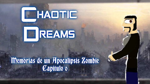 Chaotic Dreams:Memorias de un Apocalipsis Zombie,Capitulo 0 El Comienzo del Caos