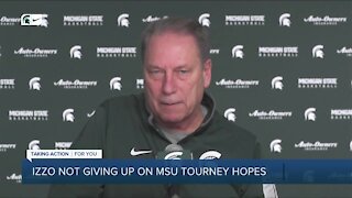 Izzo not giving up on Michigan State NCAA Tournament hopes