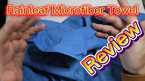 Rainleaf Microfiber Towel Review