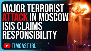 MAJOR Terrorist Attack In Moscow, ISIS Claims Responsibility, WW3 Fears Increase Dramatically