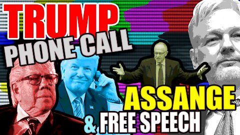 Trump Phone Call, Julian Assange & Free Speech