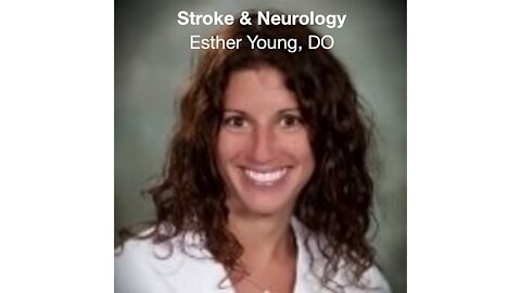 Stroke and Neurology with Esther Young, DO