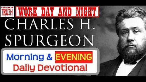 JUL 31 PM | WORK DAY AND NIGHT | C H Spurgeon's Morning and Evening | Audio Devotional