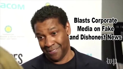 Actor Denzel Washington Blasts Corporate Media on Fake and Dishonest News