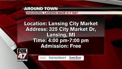 Around Town 5/16/18: Inaugural Lansing Made 517 Day