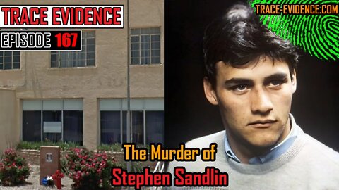 167 - The Murder of Stephen Sandlin