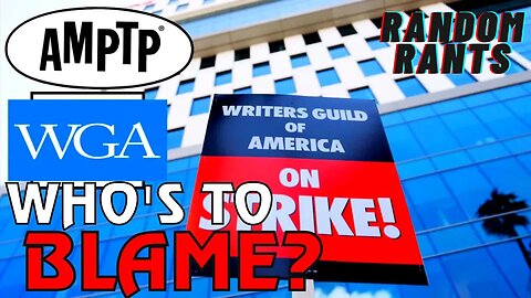 Random Rants: SOMEBODY'S LYING! WGA Claims Some Studios Want To Break With AMPTP - AMPTP Says False