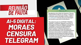 Moraes censura Telegram e mostra que PL 2630 é AI-5 digital - Reunião de Pauta nº 1.198 - 11/5/23