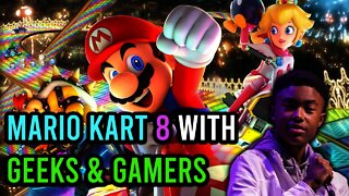 Mario Kart 8 with Geeks & Gamers
