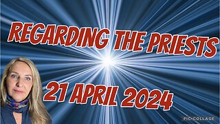 REGARDING THE PRIESTS / 21 April 2024