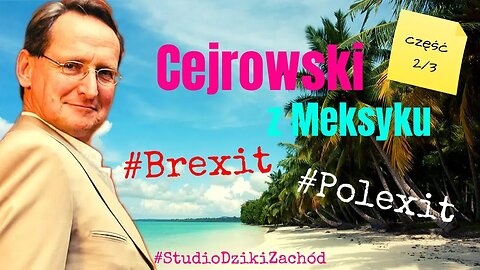 Cejrowski z Meksyku o #Brexit #Polexit i Kościele 2019/12/16 Studio Dziki Zachód odc. 37 cz. 2