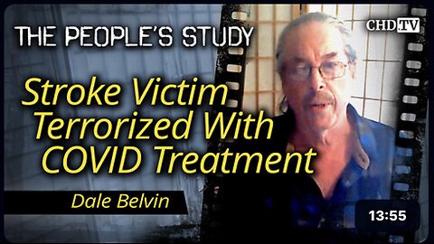Stroke Victim Terrorized With COVID Treatment