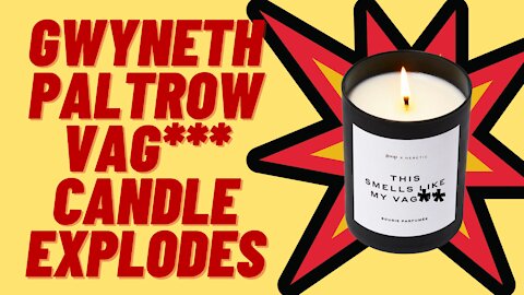 GWYNETH PALTROW'S EXPLODING VAGINA CANDLE