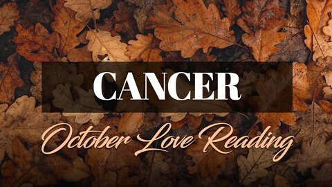 Cancer♋ If only you knew how much you were loved! A past love returns but keeps you guessing...