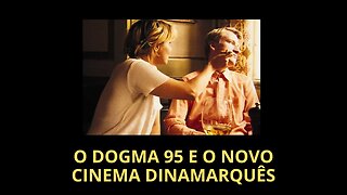 O DOGMA 95 E O NOVO CINEMA DINAMARQUÊS