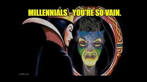 Millennials - You're So Vain
